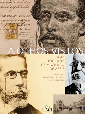 A olhos vistos: uma iconografia de Machado de Assis