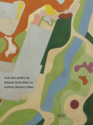 Guia dos Jardins de Roberto Burle Marx no Instituto Moreira Salles