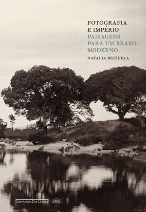 Fotografia e Império – Paisagens para um Brasil moderno