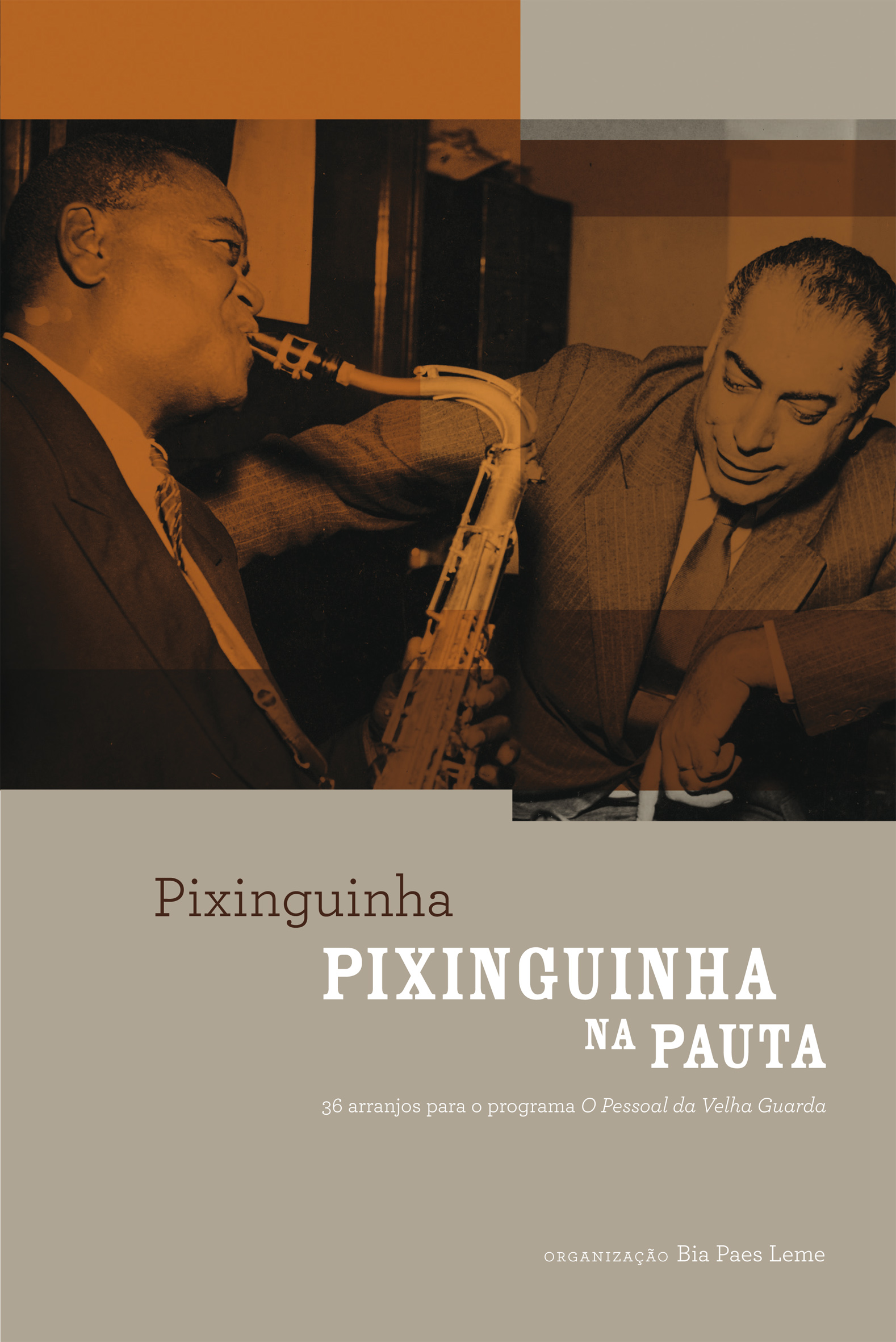Pixinguinha na Pauta: 36 arranjos para o programa O Pessoal da Velha Guarda