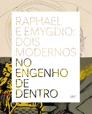 Raphael e Emygdio: dois modernos no Engenho de Dentro  