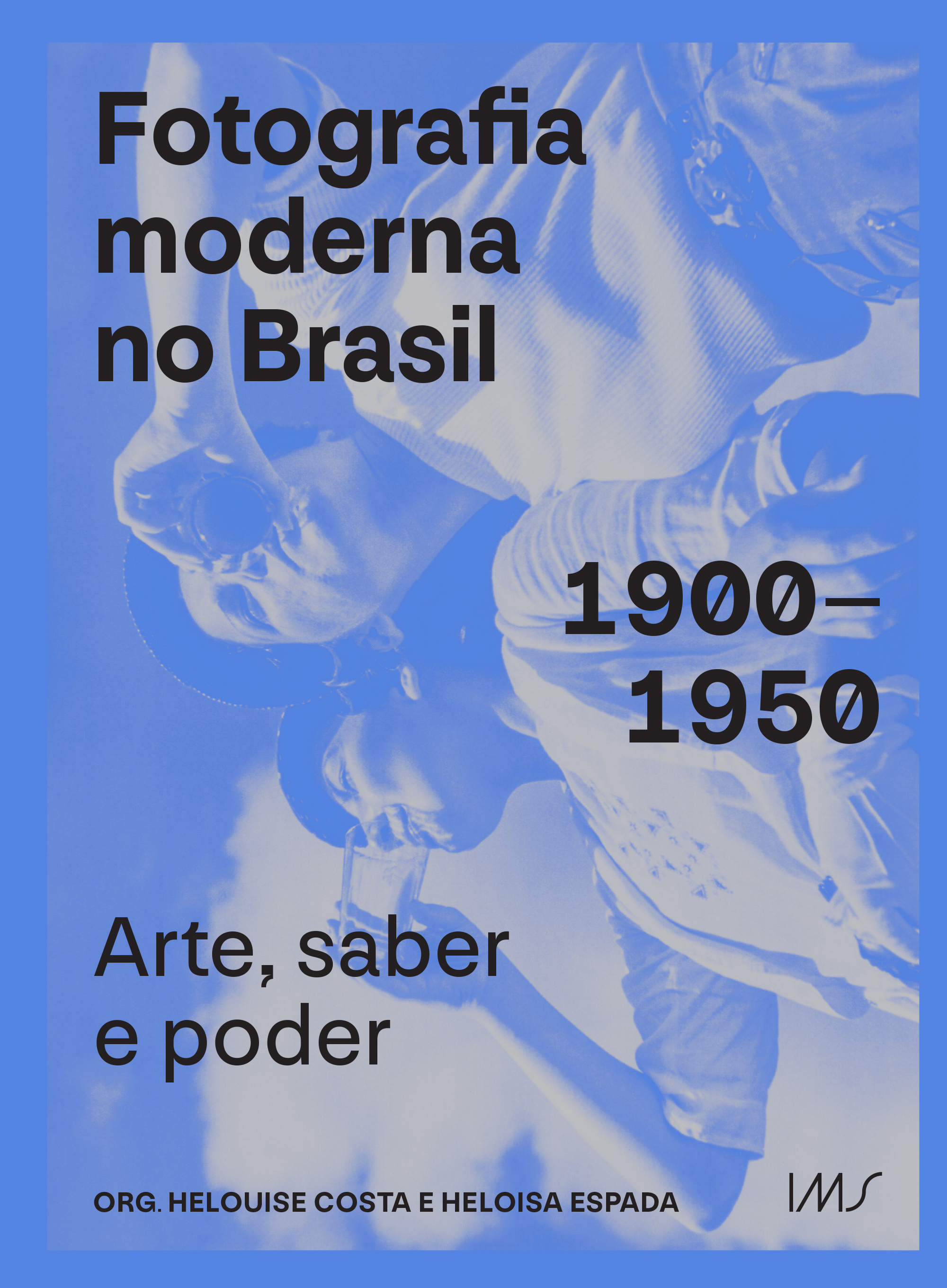Fotografia moderna no Brasil: 1900-1950: Arte saber e poder